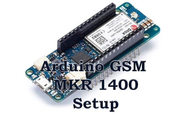 Install and Setup MKR GSM 1400 In Arduino IDE