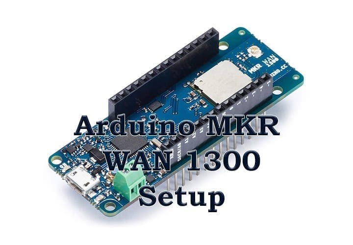 Install and Setup MKR WAN 1300 In Arduino IDE