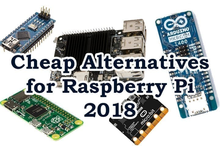 Cheap Raspberry Pi Alternatives for 2018