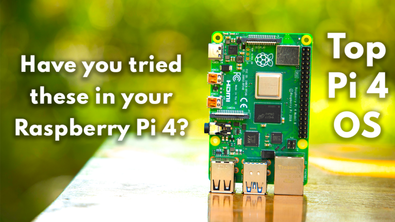 Best Raspberry Pi 4 OS for 2021 That Makes Everyone Love It!